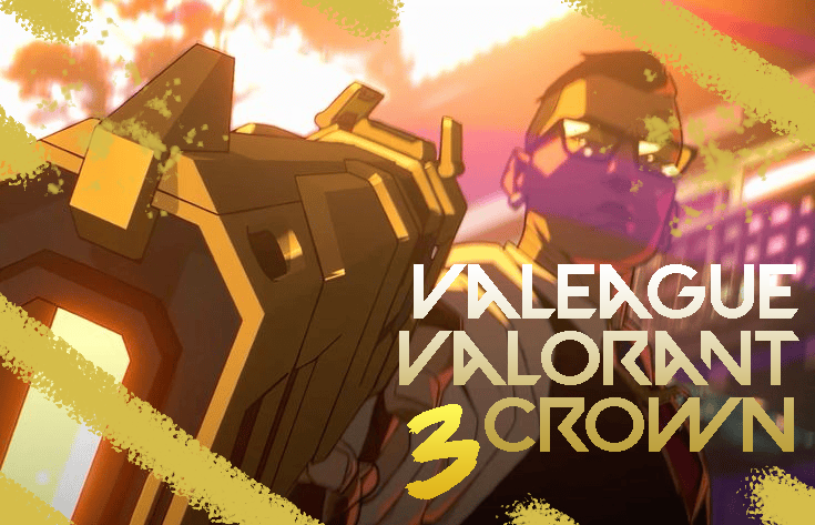 VALEAGUE VALORANT CROWN 3